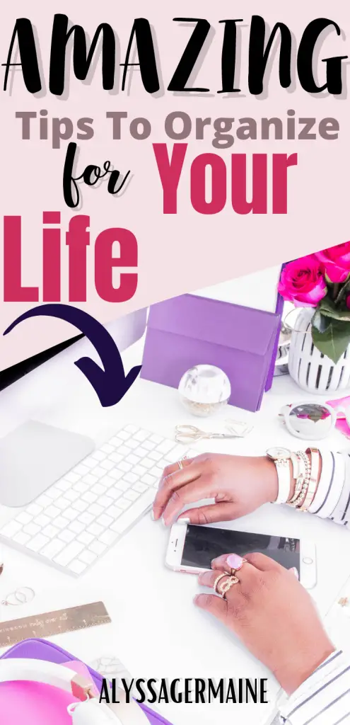 Organize Your Life 1 Organize Your Life www.alyssagermaine.com